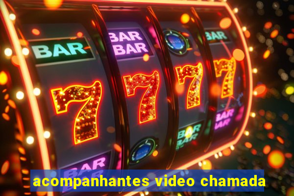 acompanhantes video chamada